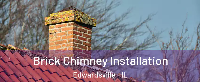  Brick Chimney Installation Edwardsville - IL