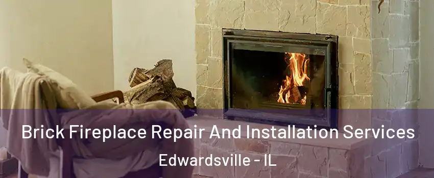  Brick Fireplace Repair And Installation Services Edwardsville - IL