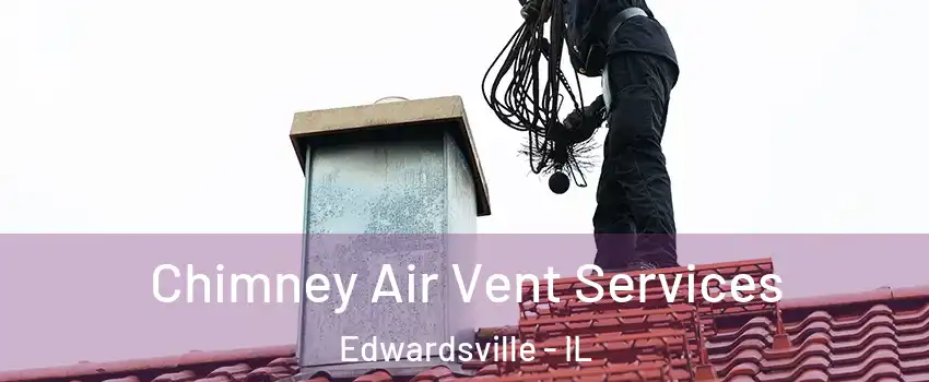 Chimney Air Vent Services Edwardsville - IL