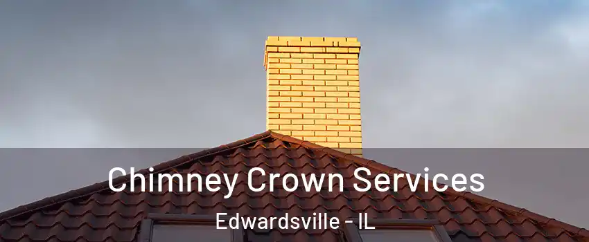  Chimney Crown Services Edwardsville - IL