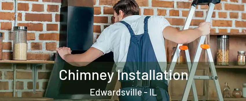  Chimney Installation Edwardsville - IL