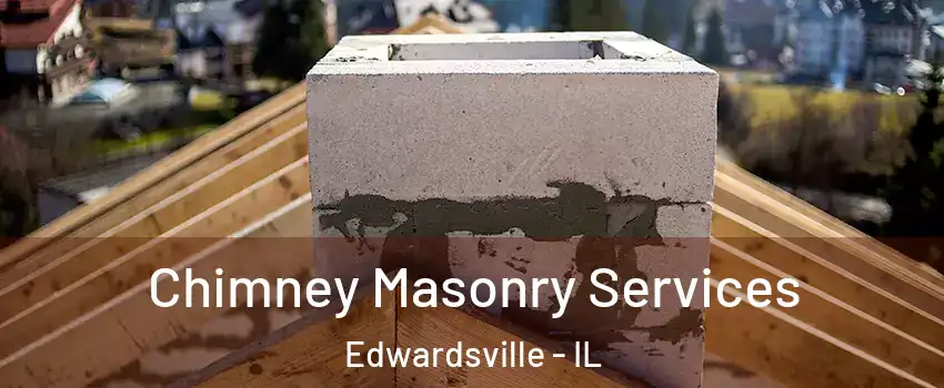  Chimney Masonry Services Edwardsville - IL