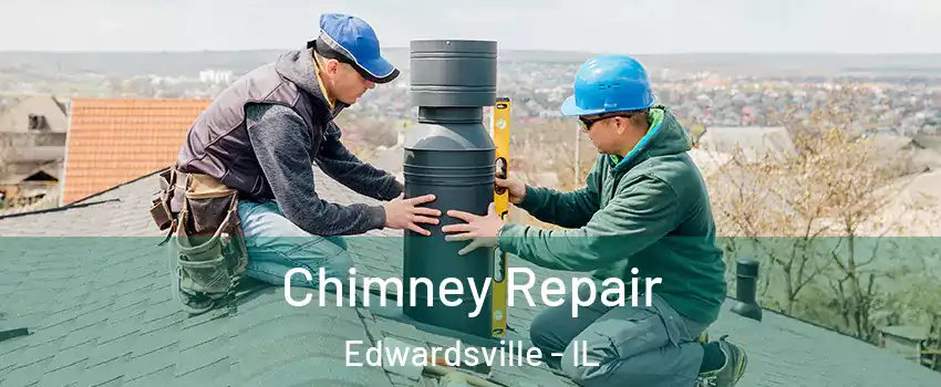  Chimney Repair Edwardsville - IL
