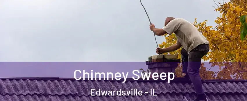 Chimney Sweep Edwardsville - IL