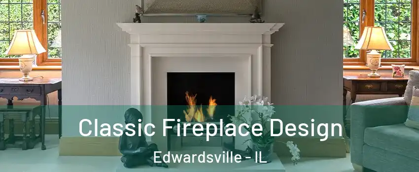  Classic Fireplace Design Edwardsville - IL