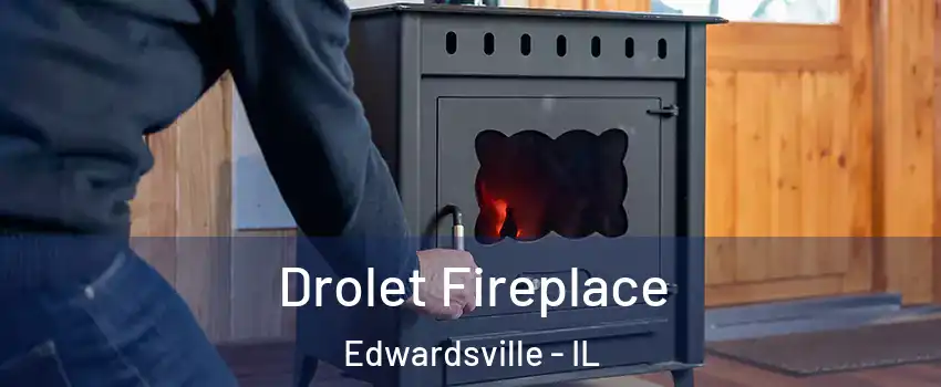  Drolet Fireplace Edwardsville - IL