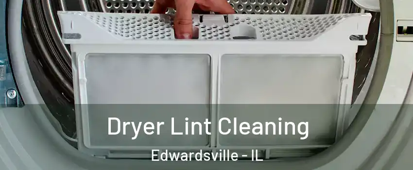  Dryer Lint Cleaning Edwardsville - IL