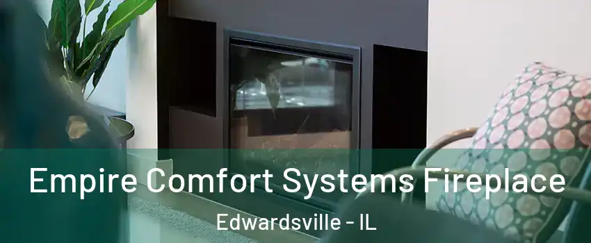  Empire Comfort Systems Fireplace Edwardsville - IL