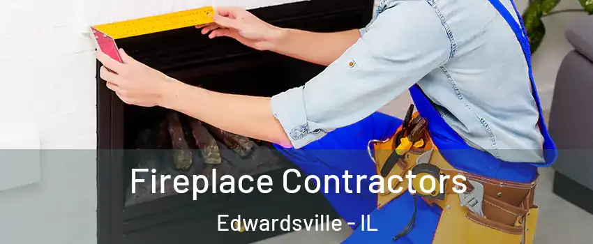  Fireplace Contractors Edwardsville - IL