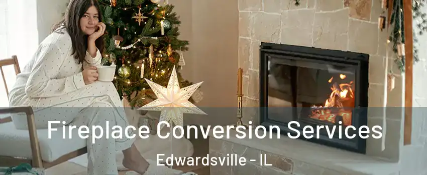  Fireplace Conversion Services Edwardsville - IL