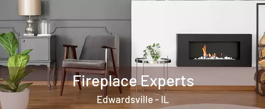  Fireplace Experts Edwardsville - IL