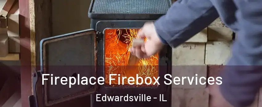  Fireplace Firebox Services Edwardsville - IL
