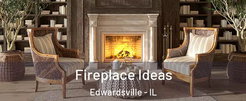  Fireplace Ideas Edwardsville - IL
