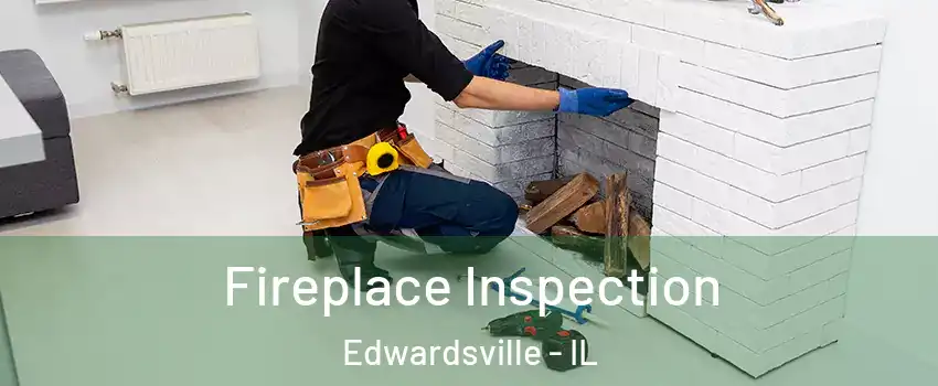  Fireplace Inspection Edwardsville - IL