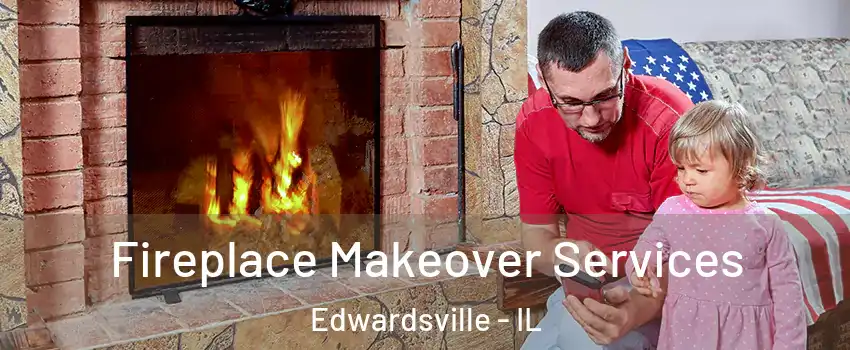  Fireplace Makeover Services Edwardsville - IL