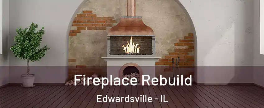  Fireplace Rebuild Edwardsville - IL