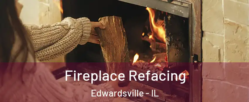  Fireplace Refacing Edwardsville - IL