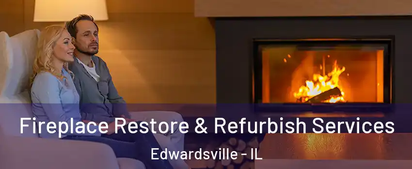 Fireplace Restore & Refurbish Services Edwardsville - IL