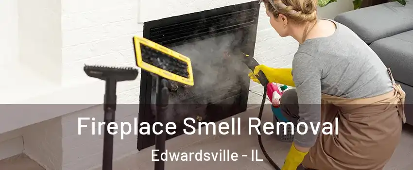  Fireplace Smell Removal Edwardsville - IL