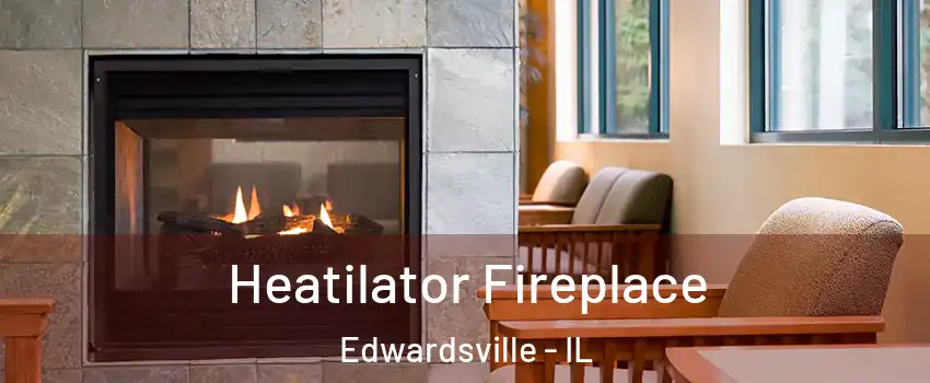  Heatilator Fireplace Edwardsville - IL