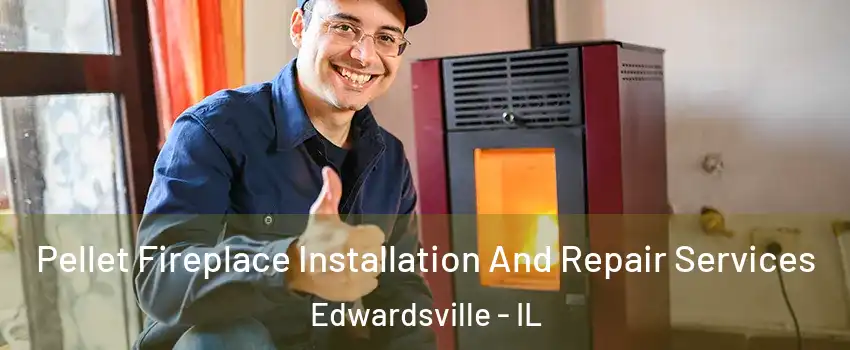  Pellet Fireplace Installation And Repair Services Edwardsville - IL