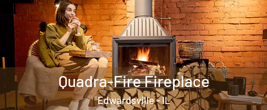  Quadra-Fire Fireplace Edwardsville - IL