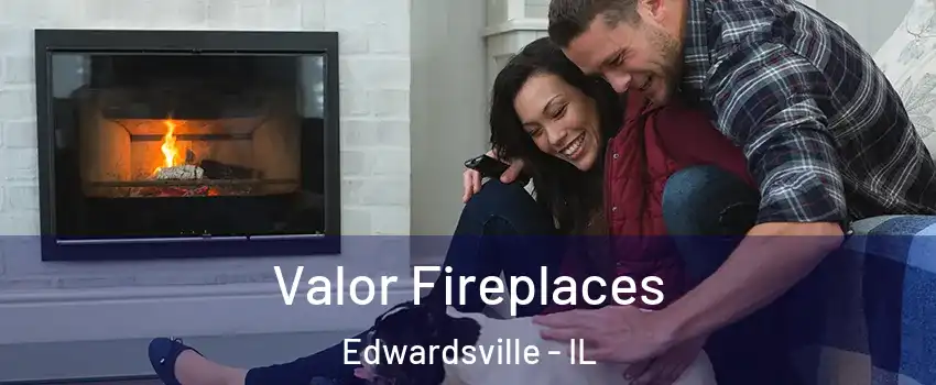  Valor Fireplaces Edwardsville - IL