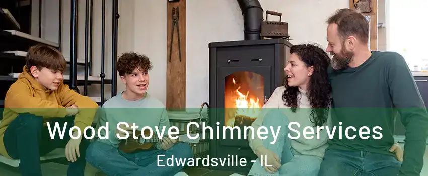  Wood Stove Chimney Services Edwardsville - IL
