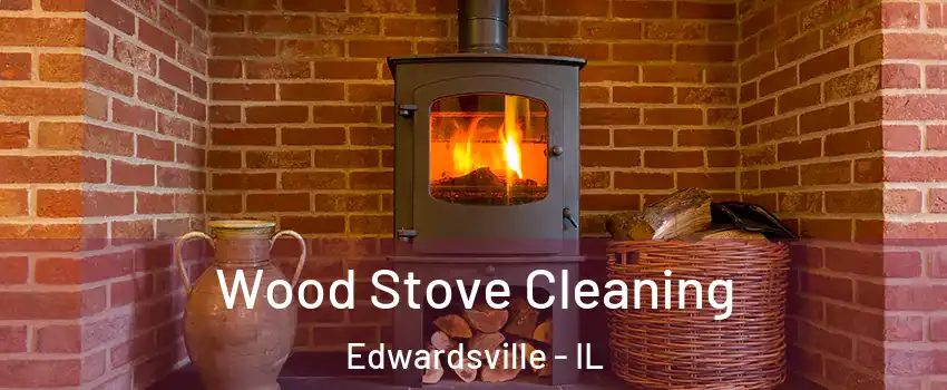  Wood Stove Cleaning Edwardsville - IL